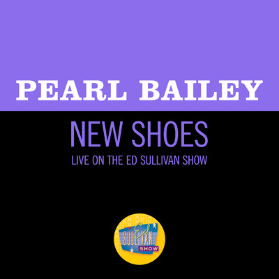 シングル/New Shoes (Live On The Ed Sullivan Show, February 4, 1962)/パール・ベイリー