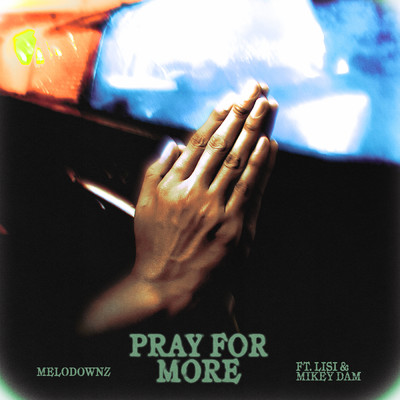 シングル/Pray For More (Explicit) (featuring Lisi, Mikey Dam)/MELODOWNZ