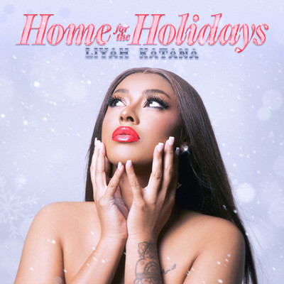 Home For The Holidays/Liyah Katana
