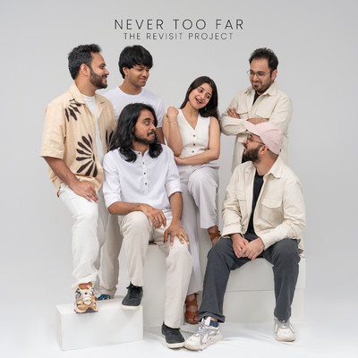 Never Too Far/The Revisit Project
