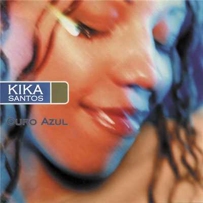 アルバム/Ouro Azul/Kika Santos