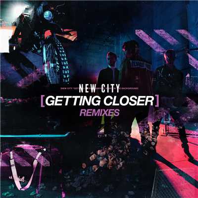 Getting Closer (Remixes)/NEW CITY