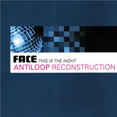 This Is The Night (Antiloop Long Reconstruction)/FACE