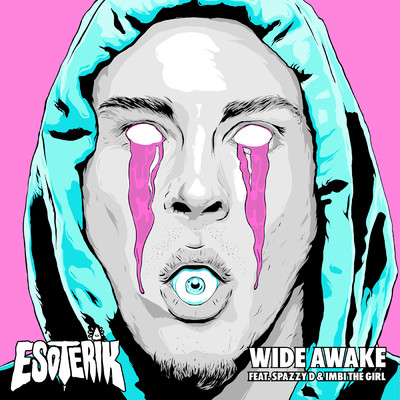 Wide Awake (Explicit) (featuring imbi the girl, Spazzy D)/Esoterik