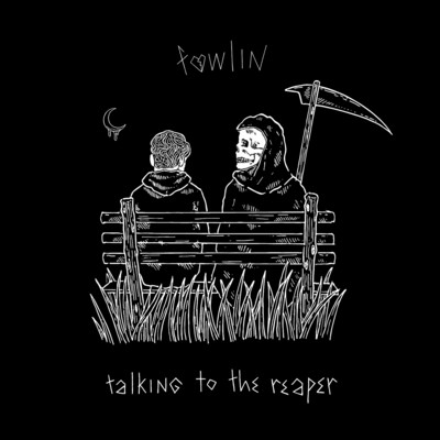talking to the reaper/fawlin