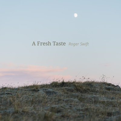A Fresh Taste/Roger Swift