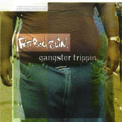 Gangster Trippin'/Fatboy Slim
