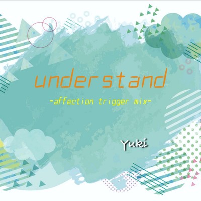 シングル/understand-affection trigger mix-/Yuki