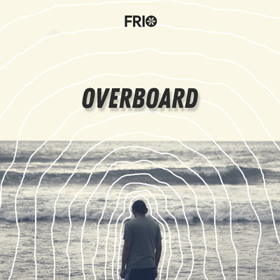 Overboard/Frio