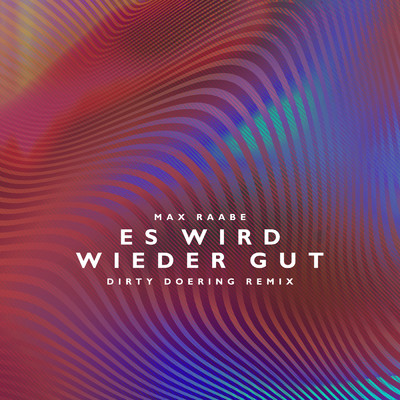 アルバム/Es wird wieder gut (Dirty Doering Remix)/マックス・ラーベ／Dirty Doering