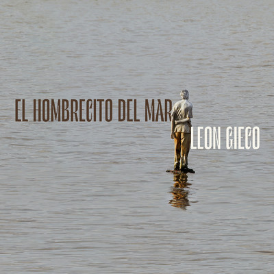 El Hombrecito Del Mar ／ Ineditos/Leon Gieco