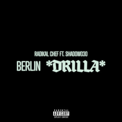 Berlin Drilla (Explicit)/Radikal Chef／Shadow030