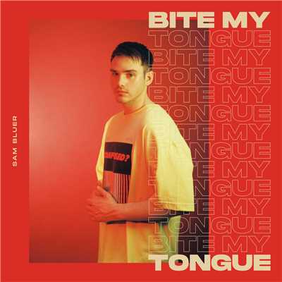 シングル/Bite My Tongue/Sam Bluer