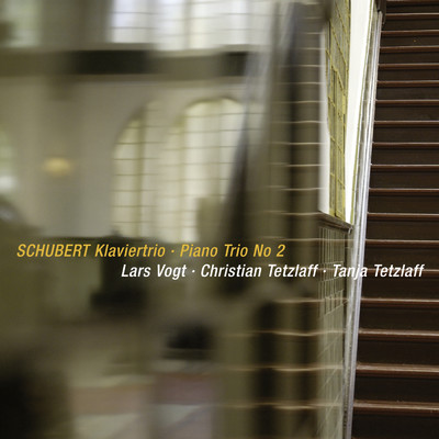 Schubert: Piano Trio No. 2 in E-Flat Major, D. 929/ラルス・フォークト／クリスティアン・テツラフ／ターニャ・テツラフ