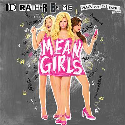 I'd Rather Be Me (From Mean Girls Original Cast Recording)/Walk Off the Earth