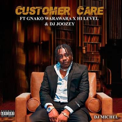 Customer Care (feat. Gnako Warawara, Hi Level and Dj Joozey)/Dj Michel