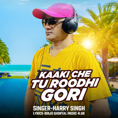 Kaaki Che Tu Roodhi Gori/Harry Singh