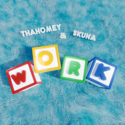シングル/WORK/thaHomey & Skuna
