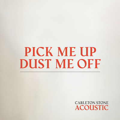 シングル/Pick Me Up, Dust Me Off (Acoustic)/Carleton Stone