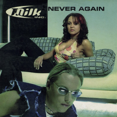 Never Again (Single Mix)/Milk Inc.