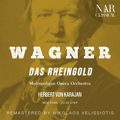 アルバム/Das Rheingold WWV 86A, IRW 40, Act III: ”Schwules Gedunst schwebt in der Luft” (Donner, Froh, Wotan, Fricka, Loge, Die drei Rheintochter) [Remaster]/Herbert von Karajan, Metropolitan Opera Orchestra
