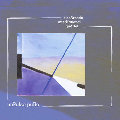 Impulso Puro/Tico Arnedo International Quartet