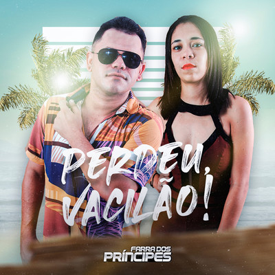 シングル/Perdeu, vacilao！/Farra dos Principes