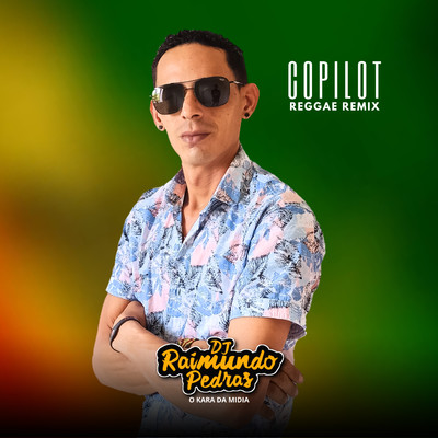 Copilot (Reggae Remix)/DJ Raimundo Pedras O Kara da Midia