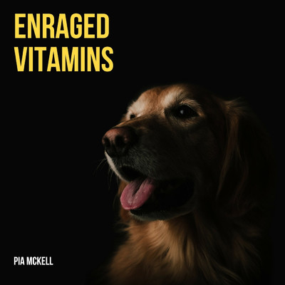 Enraged Vitamins/Pia Mckell