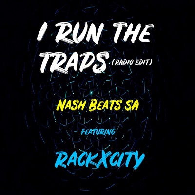 I Run the Traps (Radio Edit) (feat. Rackxcity)/Nash Beats SA