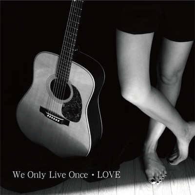 We Only Live Once/LOVE