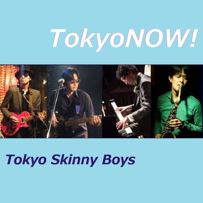 シングル/TokyoNOW！/Tokyo Skinny Boys
