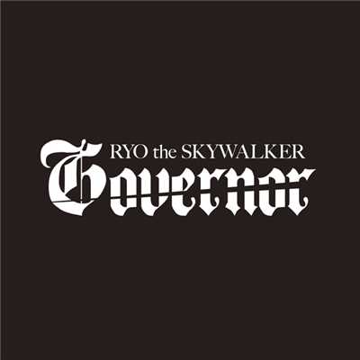Governor/RYO the SKYWALKER