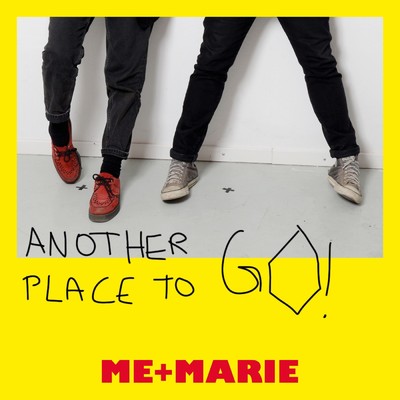 Another Place to Go/ME + MARIE