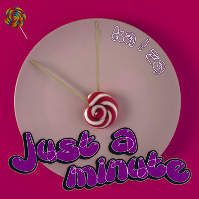 シングル/Just a minute/ka！za