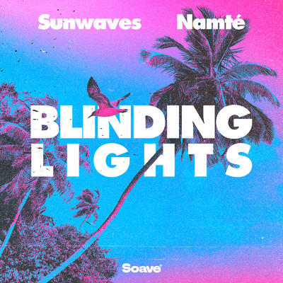 Blinding Lights/Sunwaves & Namte
