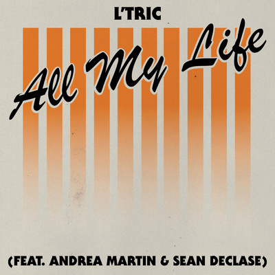 シングル/All My Life (featuring Andrea Martin, Sean Declase)/L'Tric
