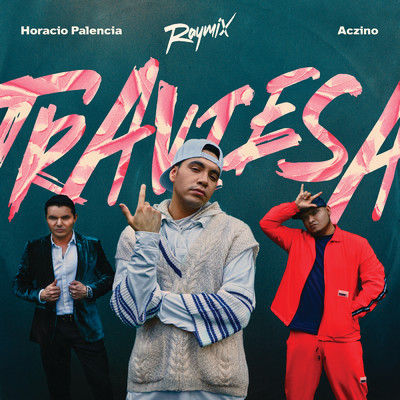 シングル/Traviesa/Raymix／Horacio Palencia／Aczino