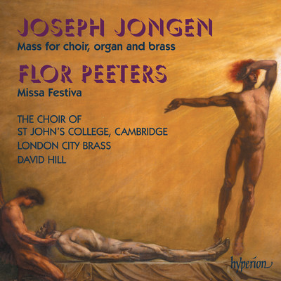 Joseph Jongen & Flor Peeters: Music for Choir, Organ & Brass/デイヴィッド・ヒル／セント・ジョンズ・カレッジ聖歌隊