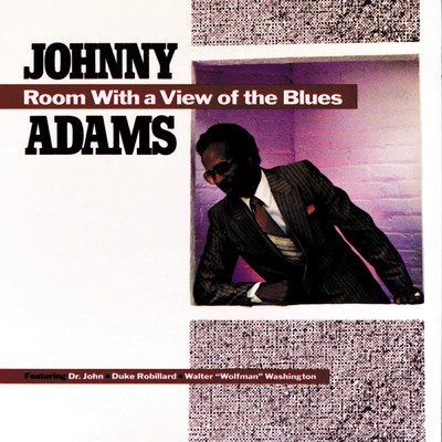 Room With A View Of The Blues (featuring Dr. John, Duke Robillard, Walter ”Wolfman” Washington)/Johnny Adams