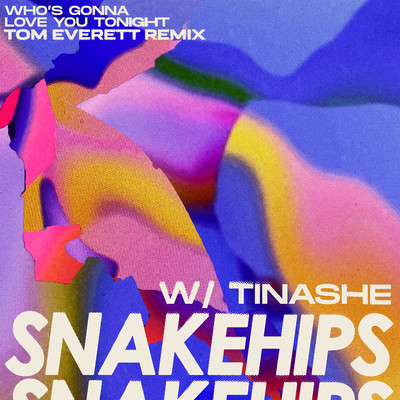Who's Gonna Love You Tonight (feat. Tinashe) [Tom Everett Remix]/Snakehips & Tom Everett