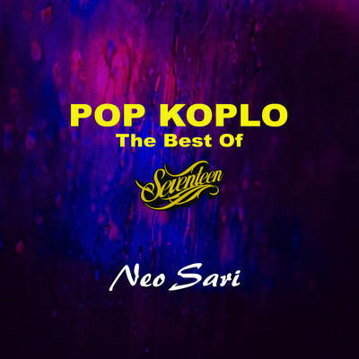 Pop Koplo The Best Of Seventeen/Neo Sari