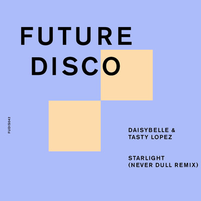 Starlight (Never Dull Remix)/Daisybelle & Tasty Lopez