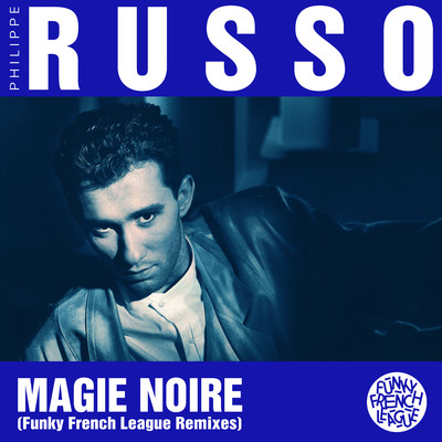 Magie noire (MonsieurWilly & Sami Dee's Hi-Nrg Club Remix)/Philippe Russo & Funky French League