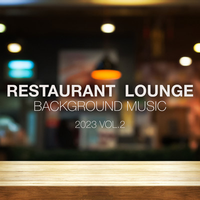 Restaurant Lounge 2023 Vol. 2 Background Music/Various Artists