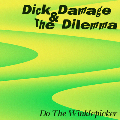 シングル/Do The Winklepicker/Dick Damage & The Dilemma