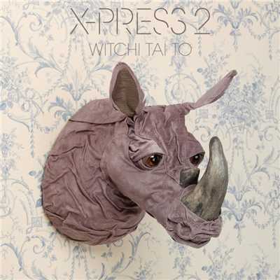 Witchi Tai To (feat. Tim DeLaughter) [Radio Edit]/X-Press 2