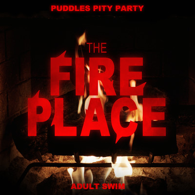 The Fireplace (from ”Adult Swim Yule Log”)/Adult Swim & Puddles Pity Party
