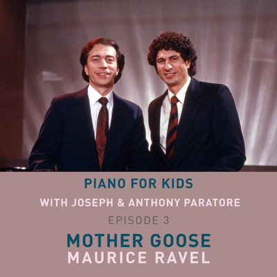 アルバム/Piano for Kids: Ravel: Mother Goose (Arr. Piano 4 Hands by Peter Sadlo)/Joseph Paratore & Anthony Paratore