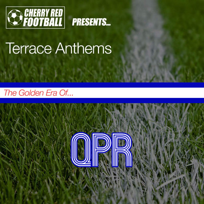 The Golden Era of Qpr: Terrace Anthems/Various Artists